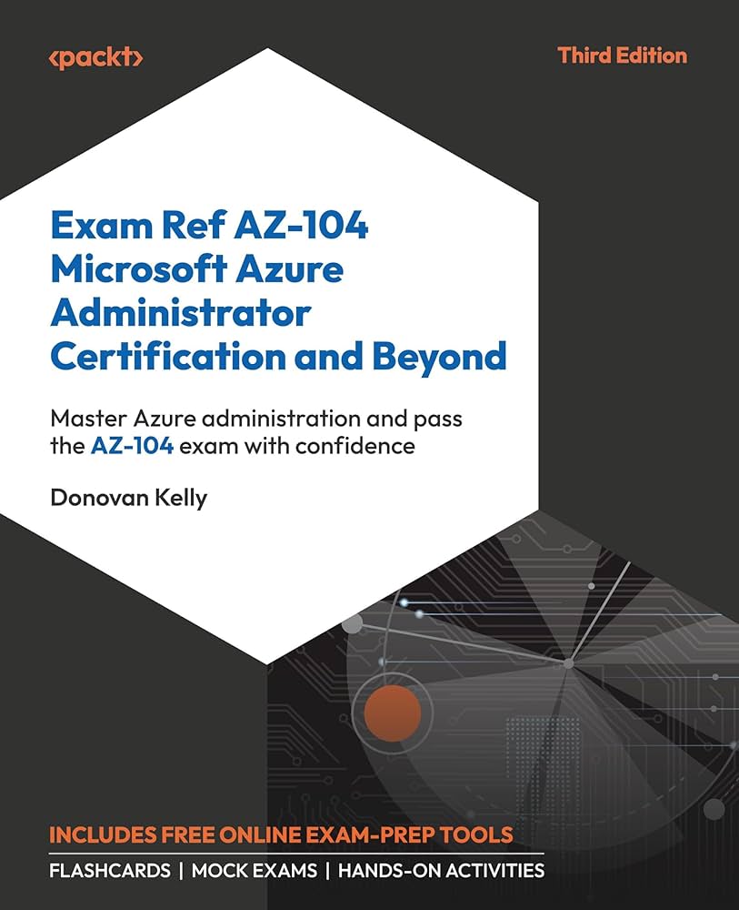 Exam Ref AZ-104 Microsoft Azure Administrator Certification and